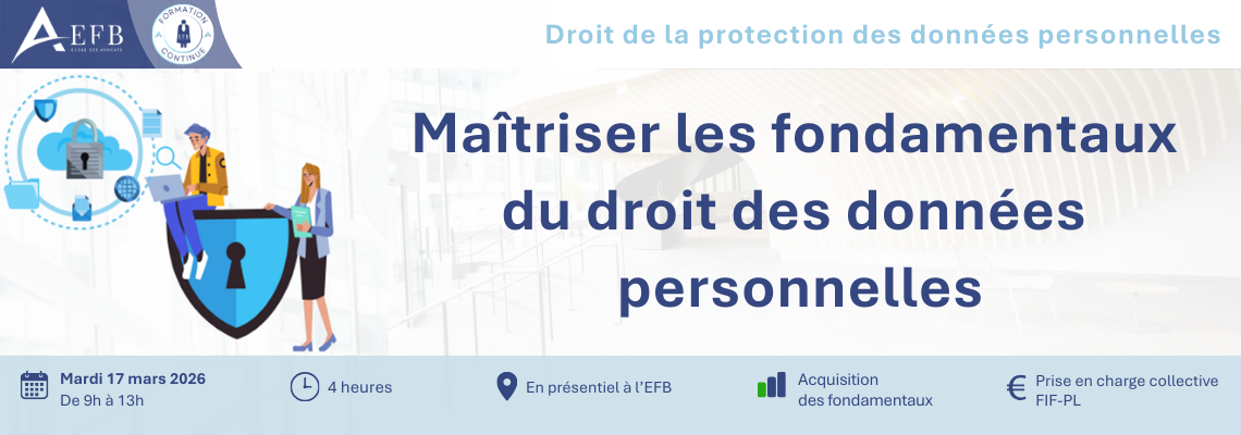 Bannière de formation de l’EFB intitulée « Maîtriser les fondamentaux du droit des données personnelles », prévue le mardi 17 mars 2026 de 9h à 13h à l’EFB.