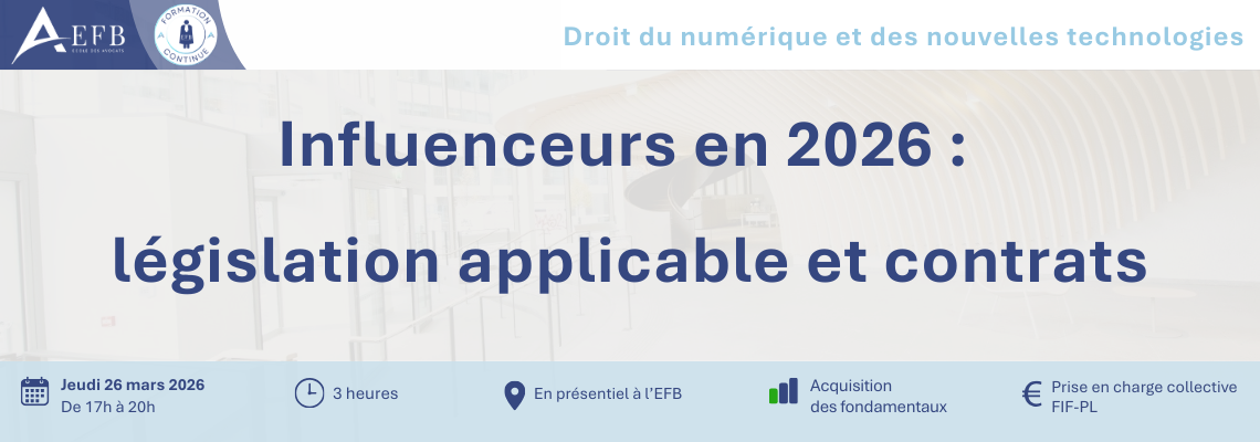Bannière de formation de l’EFB intitulée « Influenceurs en 2026 : législation applicable et contrats », prévue le jeudi 26 mars 2026 de 17h à 20h à l’EFB.